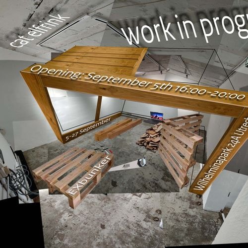 cat elfrink: work in progress. EXbunker. Open 5 sep 16-20u. 5-27 sep. Wilhelminapark 24A Utrecht.